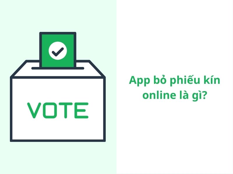 App bỏ phiếu kín online là gì?