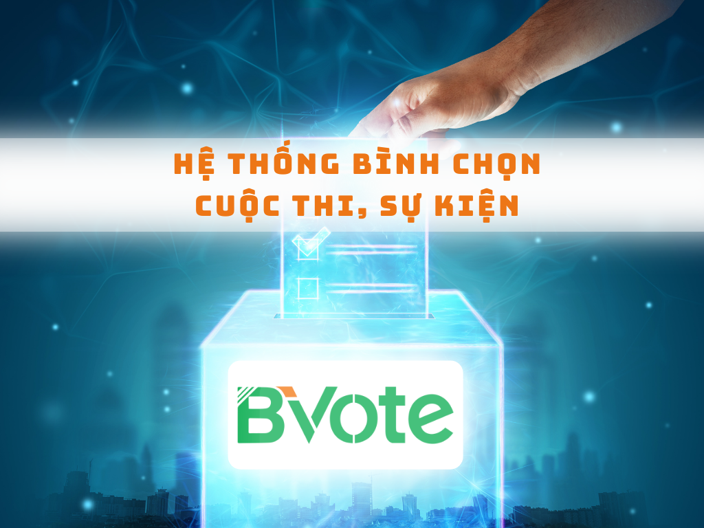 Hệ thống bình chọn cuộc thi, sự kiện Bvote Việt Nam