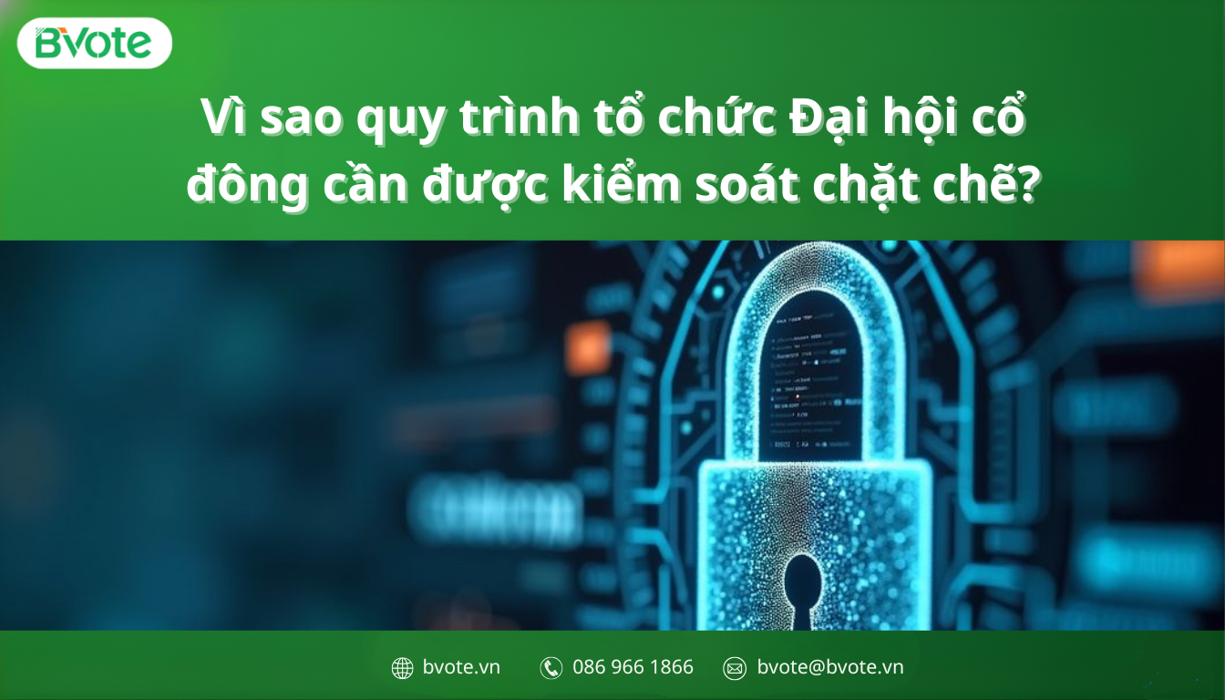 Vì sao quy trình tổ chức Đại hội cổ đông cần được kiểm soát chặt chẽ?